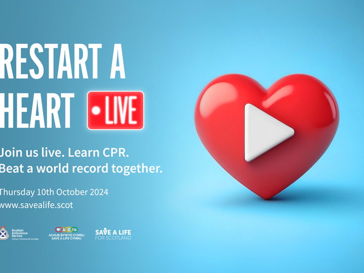 Image of a heart with a play button on it. Text that reads: Restart a Heart Live. Join us live. Learn CPR. Beat a world record together. Thursday 10th October 2024. www.savealife.scot. Logos below of Scottish Ambulance Service, Save a life Cymru and Save a Life for Scotland.
